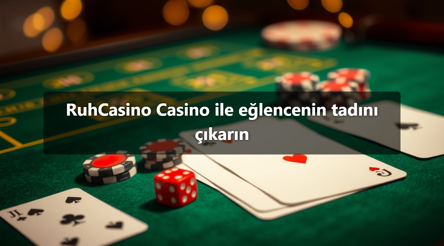 RuhCasino Casino ile eğlencenin tadını çıkarın